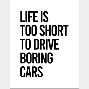 Life Is Too Short To Drive Boring Cars Posters and Art